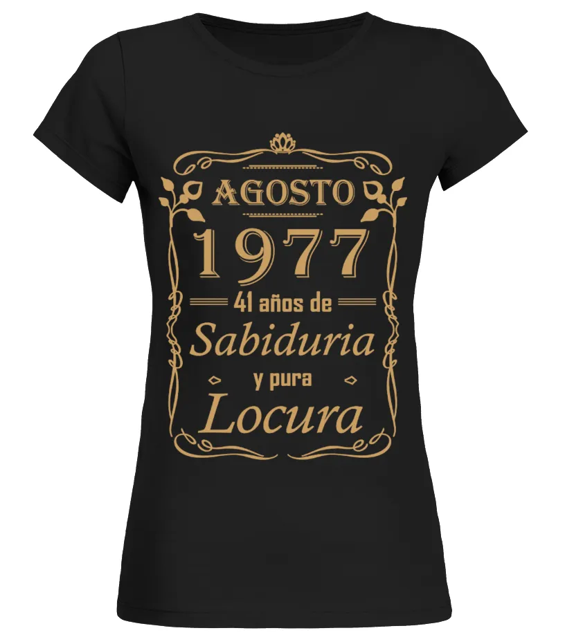 Agosto 1977, 41 años de sabiduria y pura locura Camiseta cuello redondo Mujer